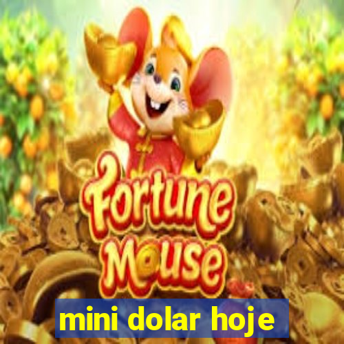 mini dolar hoje